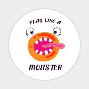 Play Like a Monster Magnet